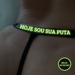 Calcinha Brilha no Escuro: "Hoje sou sua Puta"